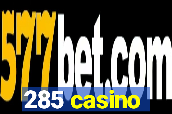 285 casino