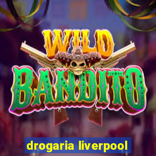 drogaria liverpool