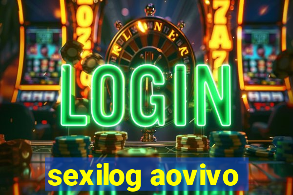 sexilog aovivo