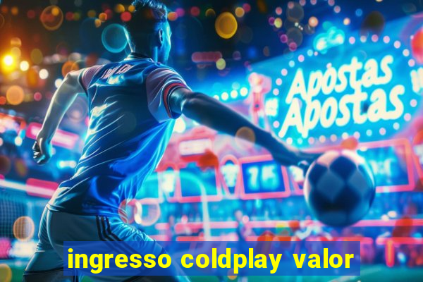 ingresso coldplay valor