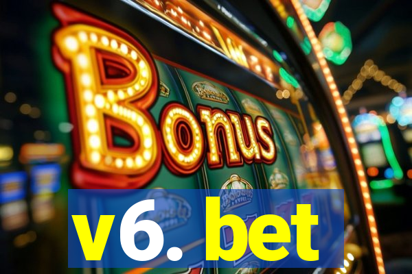 v6. bet