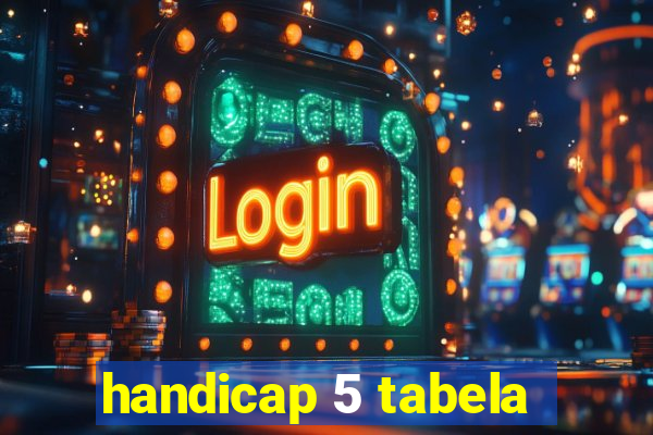 handicap 5 tabela