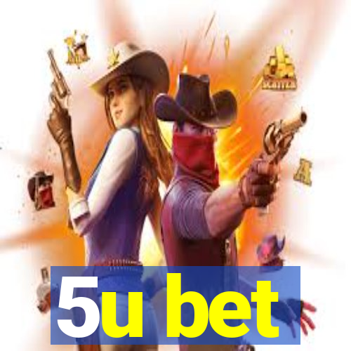 5u bet