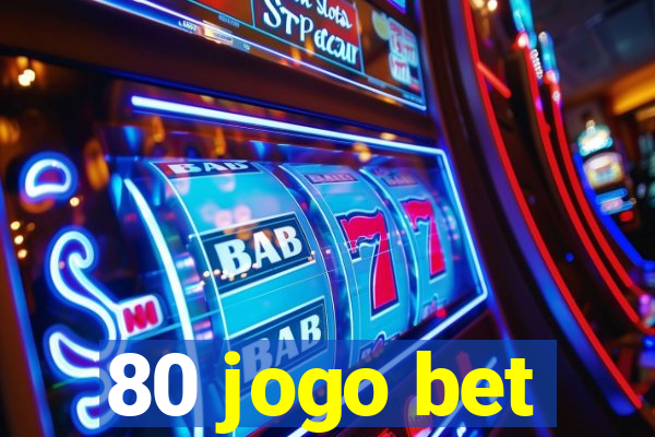 80 jogo bet