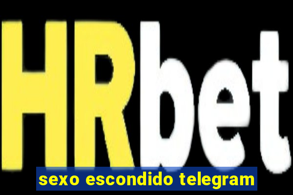 sexo escondido telegram