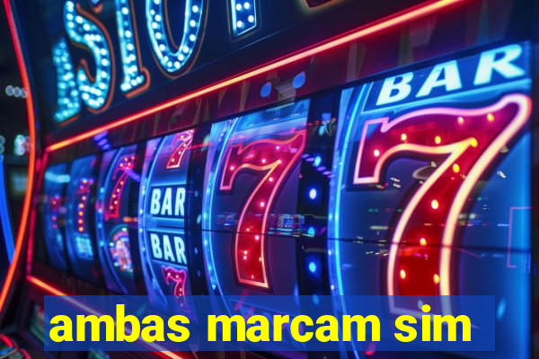 ambas marcam sim