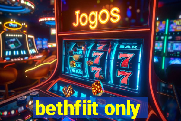 bethfiit only