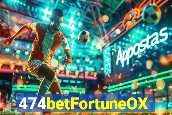 474betFortuneOX