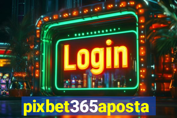 pixbet365aposta