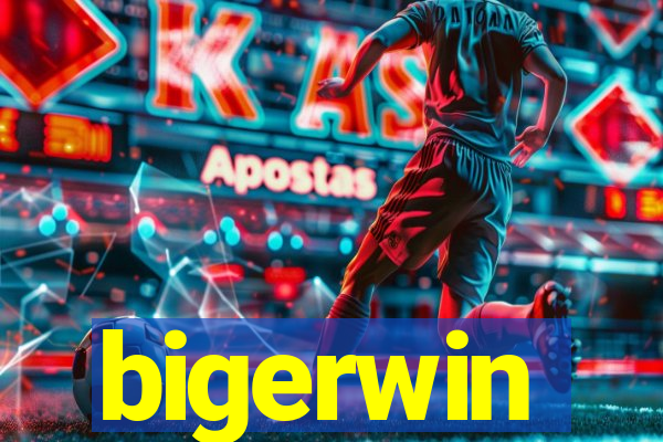 bigerwin
