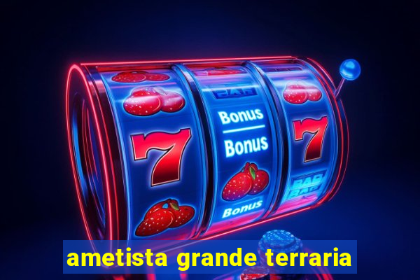 ametista grande terraria