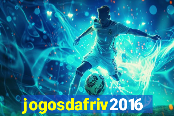 jogosdafriv2016