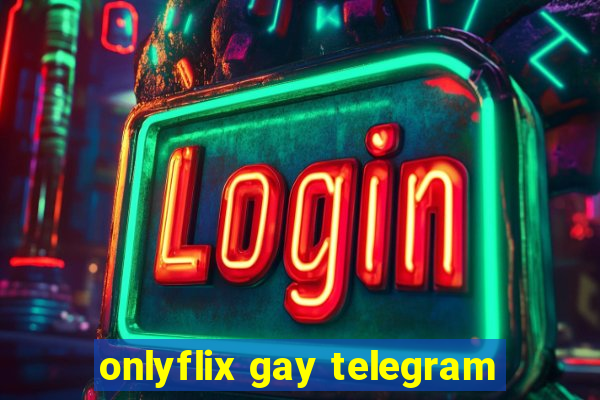 onlyflix gay telegram