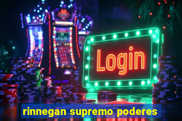 rinnegan supremo poderes