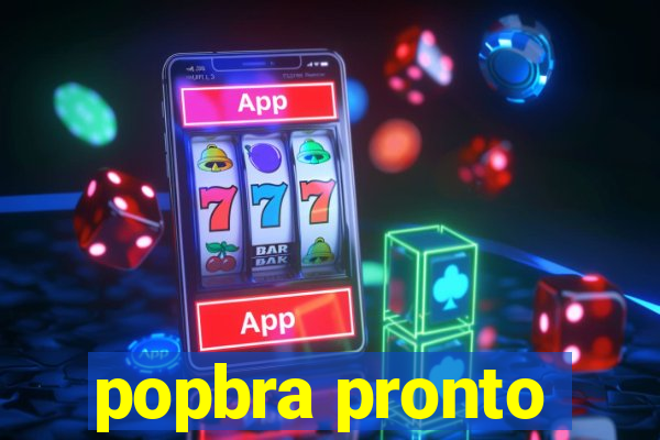 popbra pronto