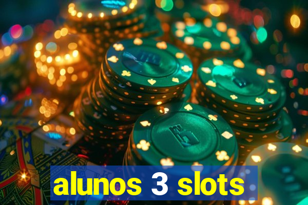 alunos 3 slots