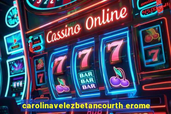 carolinavelezbetancourth erome