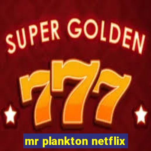 mr plankton netflix