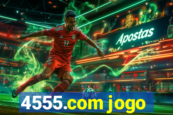 4555.com jogo