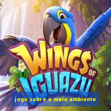 jogo sobre o meio ambiente