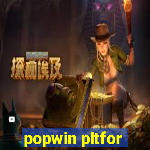 popwin pltfor