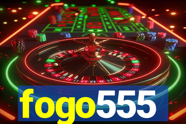 fogo555
