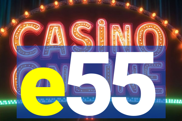 e55