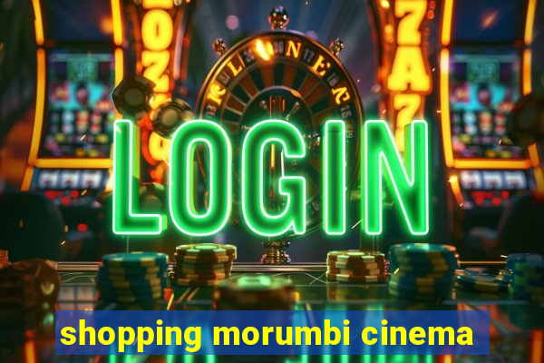 shopping morumbi cinema