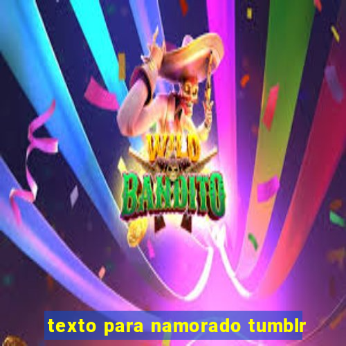 texto para namorado tumblr