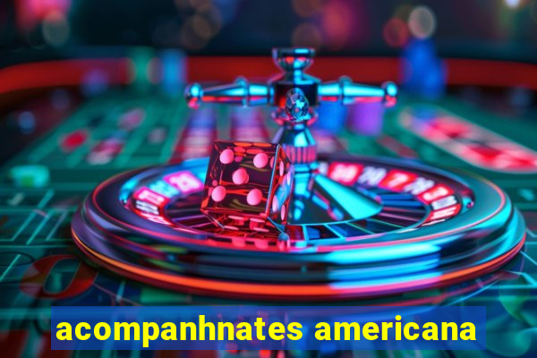 acompanhnates americana