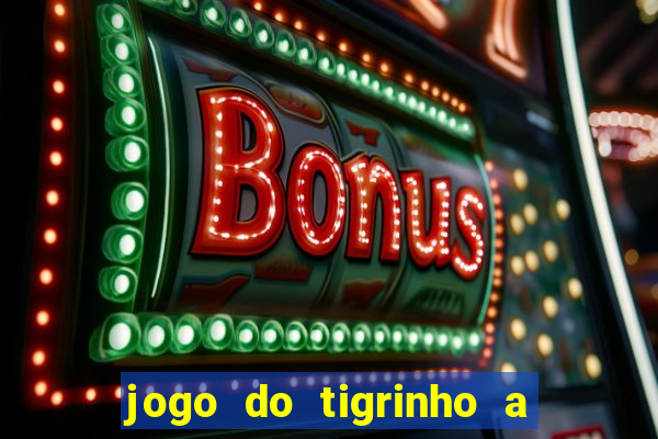 jogo do tigrinho a partir de r$ 1