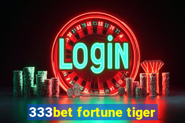 333bet fortune tiger