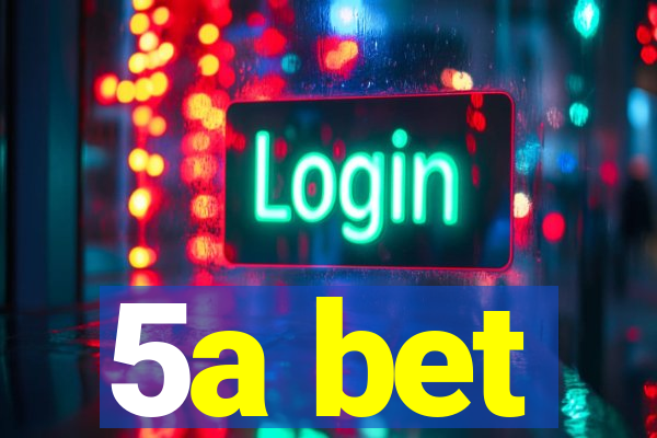5a bet