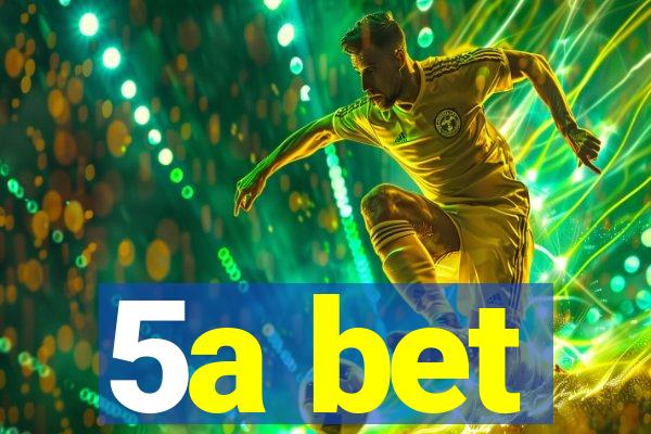 5a bet