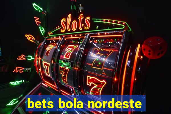 bets bola nordeste