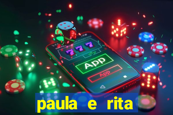 paula e rita compraram muitas cartelas no bingo