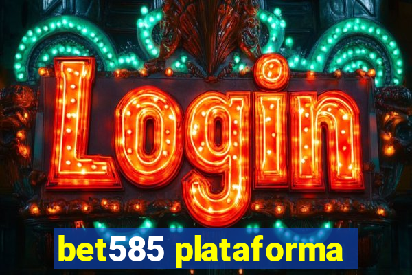 bet585 plataforma