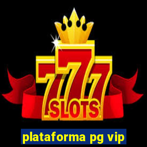 plataforma pg vip