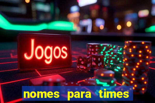 nomes para times de varzea