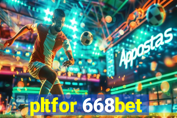 pltfor 668bet