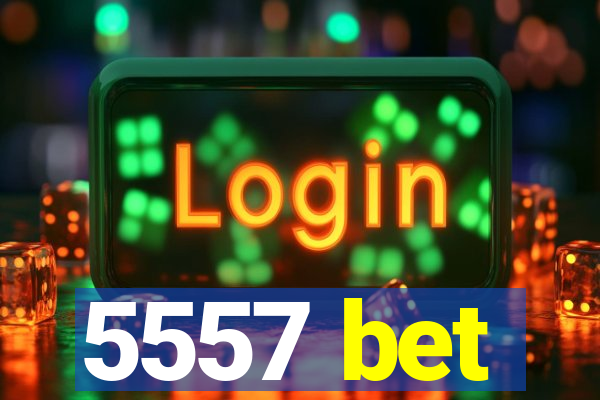 5557 bet