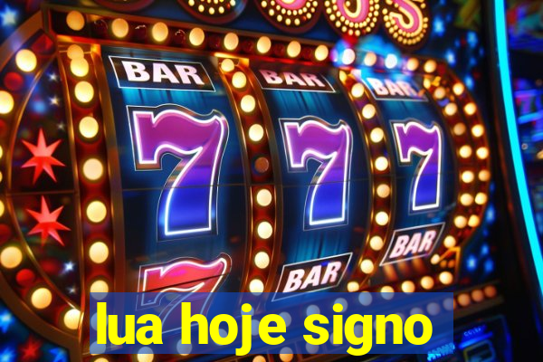 lua hoje signo