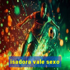 isadora vale sexo