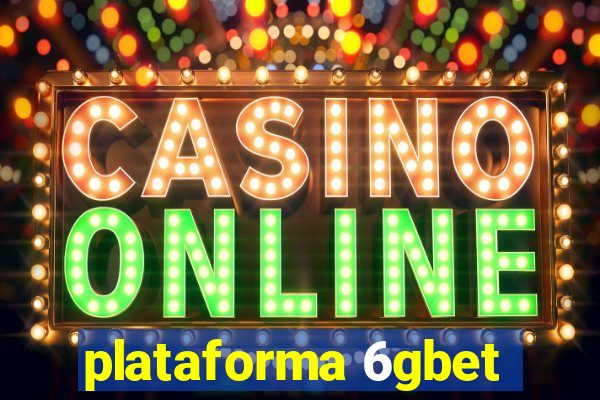 plataforma 6gbet