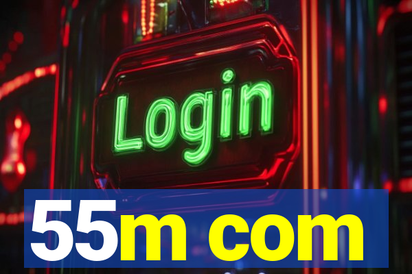 55m com