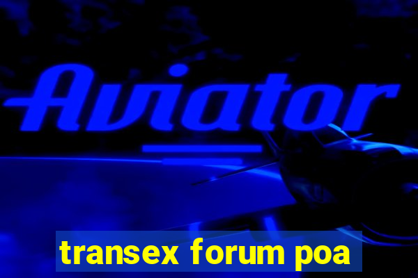 transex forum poa