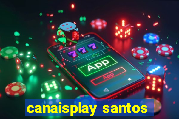 canaisplay santos