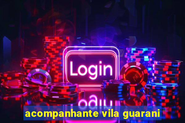 acompanhante vila guarani