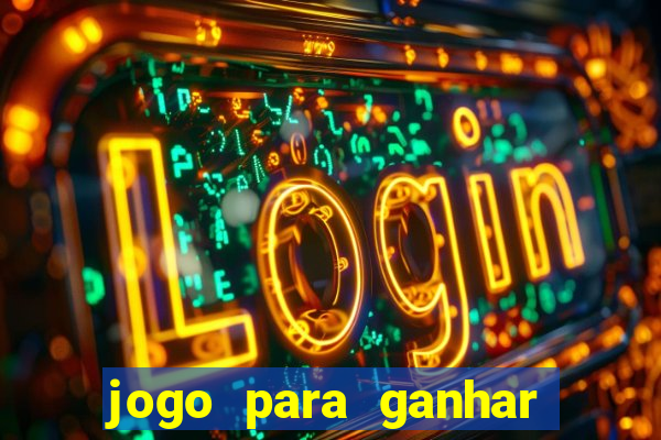 jogo para ganhar dinheiro de verdade sem depositar nada
