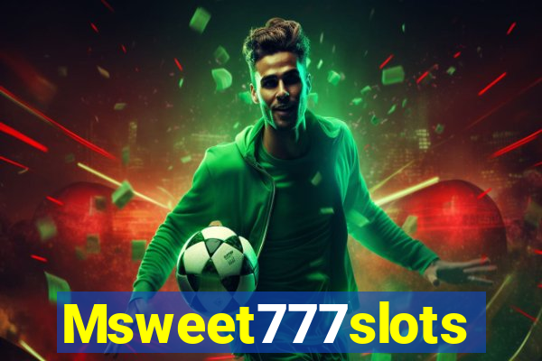 Msweet777slots